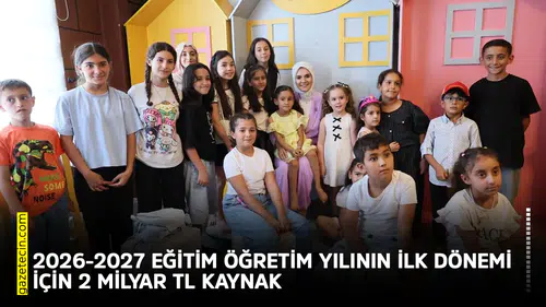 2026-2027 eğitim öğretim yılının ilk dönemi için 2 milyar TL kaynak