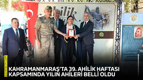 Kahramanmaraş’ta 39. Ahilik Haftasında Yılın Ahileri belli oldu