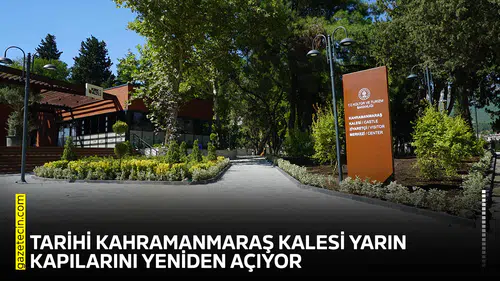 Tarihi Kahramanmaraş Kalesi yarın kapılarını yeniden açıyor