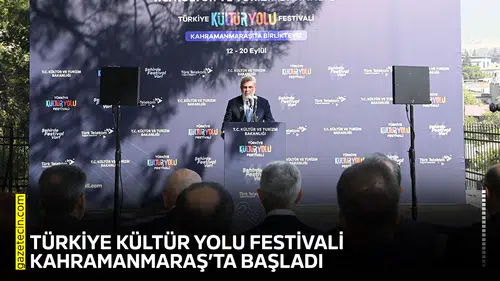 Türkiye Kültür Yolu Festivali Kahramanmaraş’ta başladı