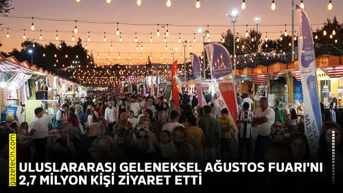 Uluslararası Geleneksel Ağustos Fuarı'nı 2,7 milyon kişi ziyaret etti