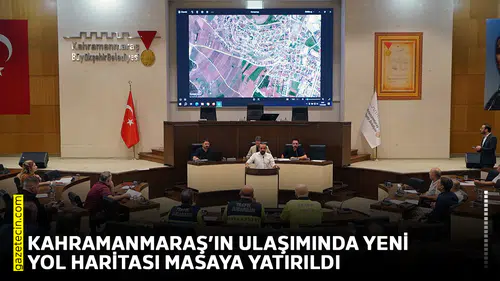 Kahramanmaraş’ın ulaşımında yeni yol haritası masaya yatırıldı