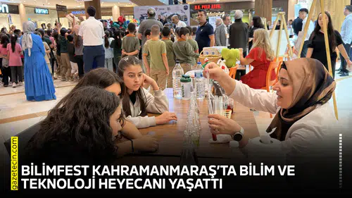 BİLİMFEST Kahramanmaraş’ta bilim ve teknoloji heyecanı yaşattı
