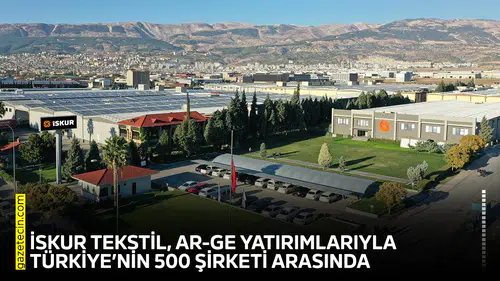 İSKUR Tekstil, Ar-Ge yatırımlarıyla Türkiye’nin 500 şirketi arasında