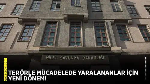 Terörle mücadelede yaralananlar için yeni dönem!