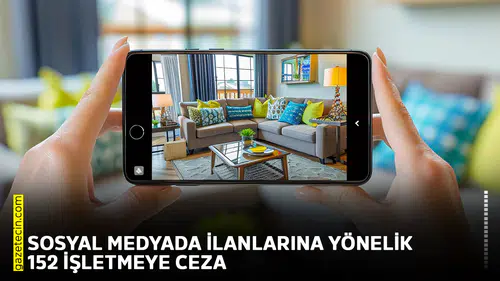 Sosyal medyada ilanlarına yönelik 152 işletmeye ceza