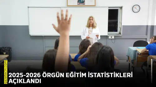 2025-2026 Örgün Eğitim istatistikleri açıklandı