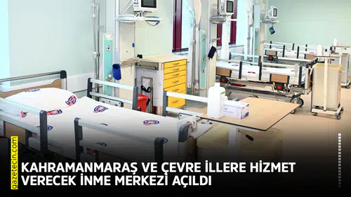 Kahramanmaraş ve çevre illere hizmet verecek İnme Merkezi açıldı