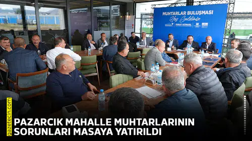 Pazarcık mahalle muhtarlarının sorunları masaya yatırıldı