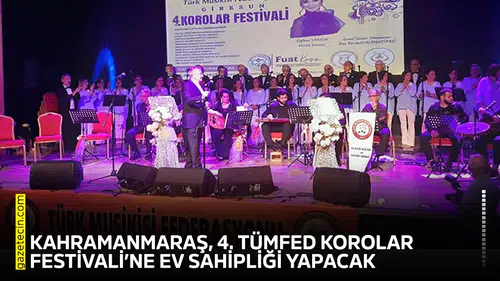 Kahramanmaraş, 4'üncü TÜMFED Korolar Festivali’ne ev sahipliği yapacak