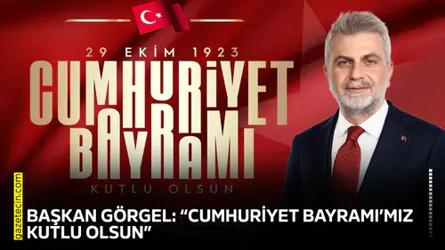 Başkan Görgel: “Cumhuriyet Bayramı’mız kutlu olsun”