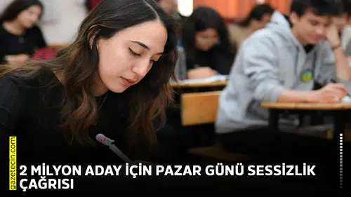2 milyon aday için Pazar günü sessizlik çağrısı