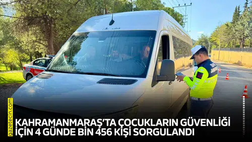 Kahramanmaraş’ta çocukların güvenliği için bin 456 kişi sorgulandı
