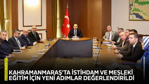 Kahramanmaraş’ta istihdam ve mesleki eğitim için yeni adımlar