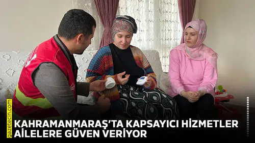 Kahramanmaraş’ta kapsayıcı hizmetler ailelere güven veriyor