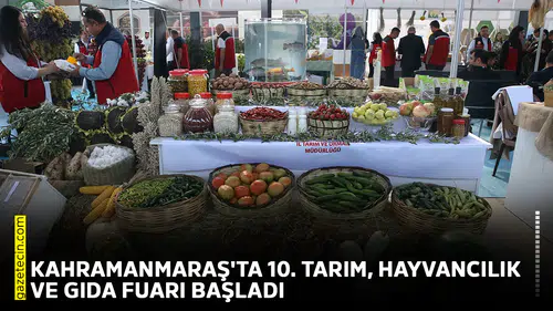 Kahramanmaraş'ta 10. Tarım, Hayvancılık ve Gıda Fuarı başladı