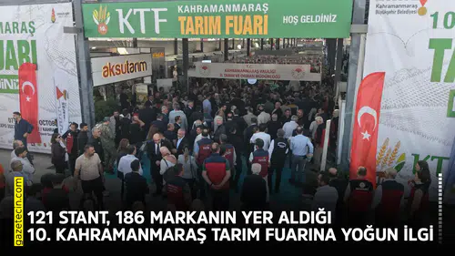 121 stant, 186 markanın yer aldığı 10. Kahramanmaraş tarım fuarına yoğun ilgi