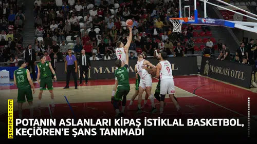 Potanın aslanları Kipaş İstiklal Basketbol, Keçiören’e şans tanımadı
