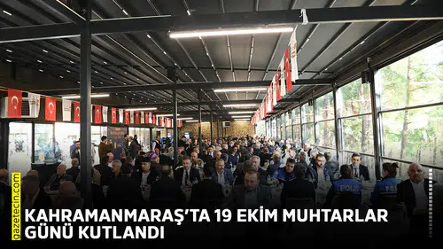 Kahramanmaraş’ta 19 Ekim Muhtarlar Günü kutlandı