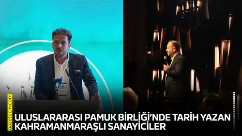 Uluslararası Pamuk Birliği’nde tarih yazan Kahramanmaraşlı sanayiciler
