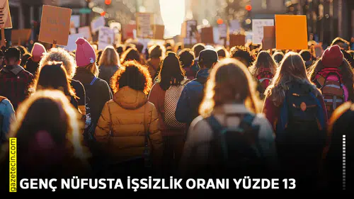 Genç nüfusta işsizlik oranı yüzde 13