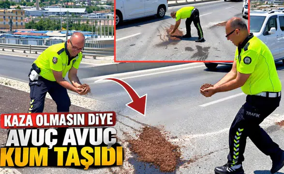 Kaza olmasın diye avuç avuç kum taşıdı