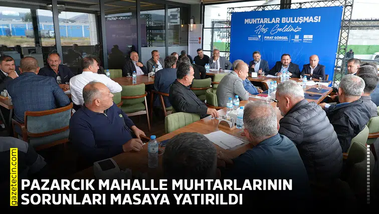 Pazarcık mahalle muhtarlarının sorunları masaya yatırıldı