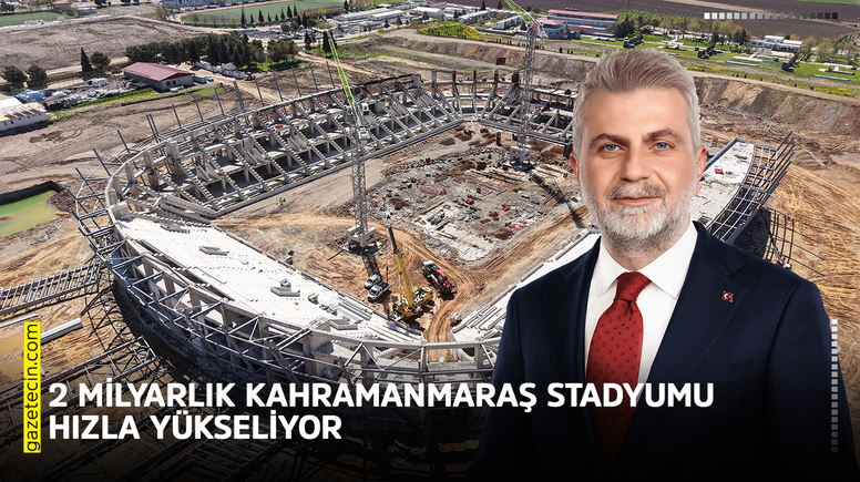 2 Milyarlık Kahramanmaraş Stadyumu hızla yükseliyor