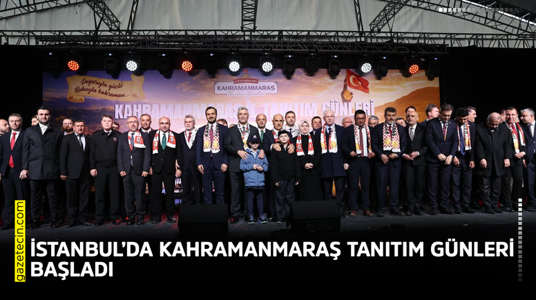 İstanbul’da Kahramanmaraş Tanıtım Günleri başladı