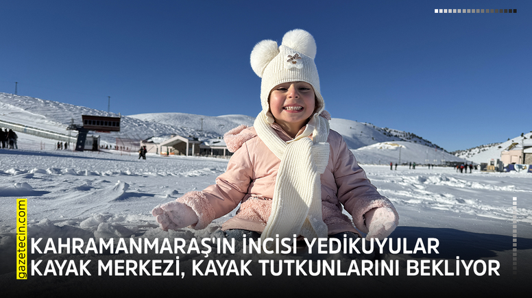 Kahramanmaraş'ın incisi Yedikuyular Kayak Merkezi, kayak tutkunlarını bekliyor