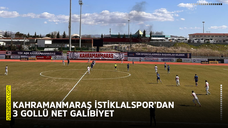 Kahramanmaraş İstiklalspor’dan 3 gollü net galibiyet