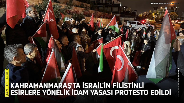 Kahramanmaraş'ta İsrail'in Filistinli esirlere yönelik idam yasası protesto edildi