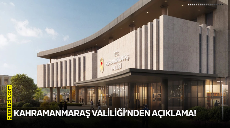 Kahramanmaraş Valiliği’nden açıklama