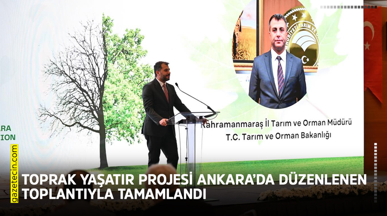 Toprak Yaşatır Projesi Ankara’da düzenlenen toplantıyla tamamlandı