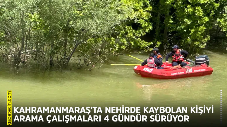 Kahramanmaraş'ta nehirde kaybolan kişiyi arama çalışmaları sürüyor