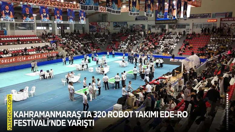 Kahramanmaraş’ta 320 robot takımı EDE-RO Festivali’nde yarıştı