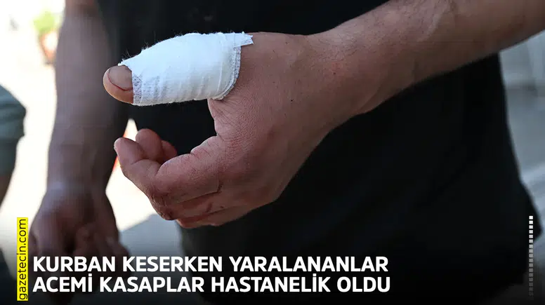 Kurban keserken yaralananlar acemi kasaplar hastanelik oldu