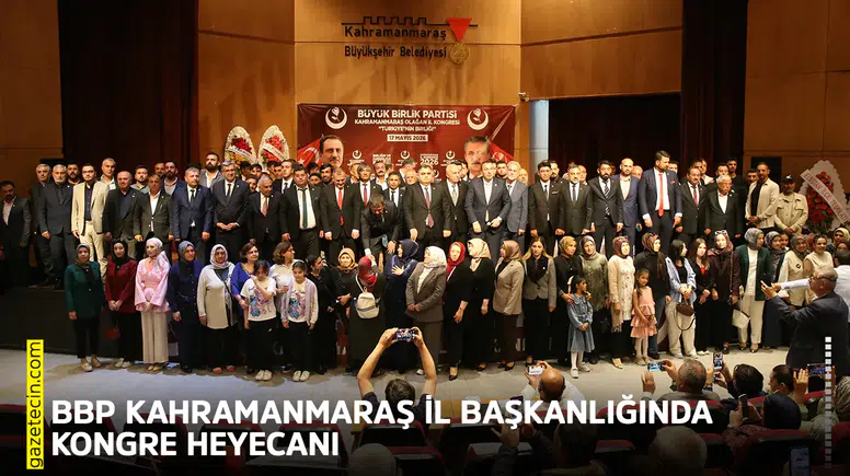 BBP Kahramanmaraş İl Başkanlığında kongre heyecanı
