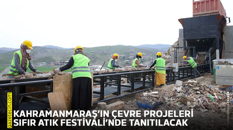 Kahramanmaraş’ın çevre projeleri Sıfır Atık Festivali’nde tanıtılacak