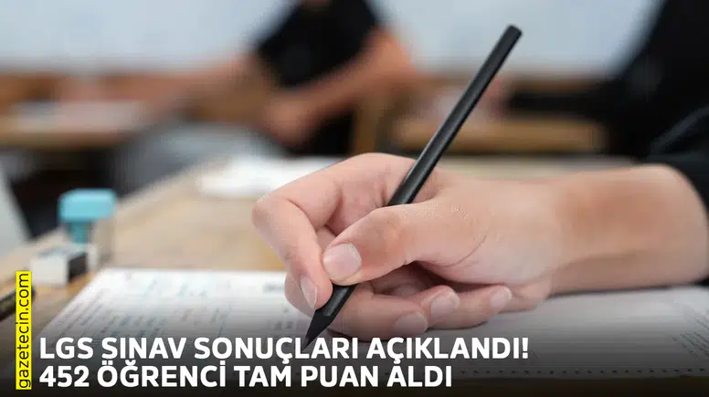 LGS sınav sonuçları açıklandı! 452 öğrenci tam puan aldı
