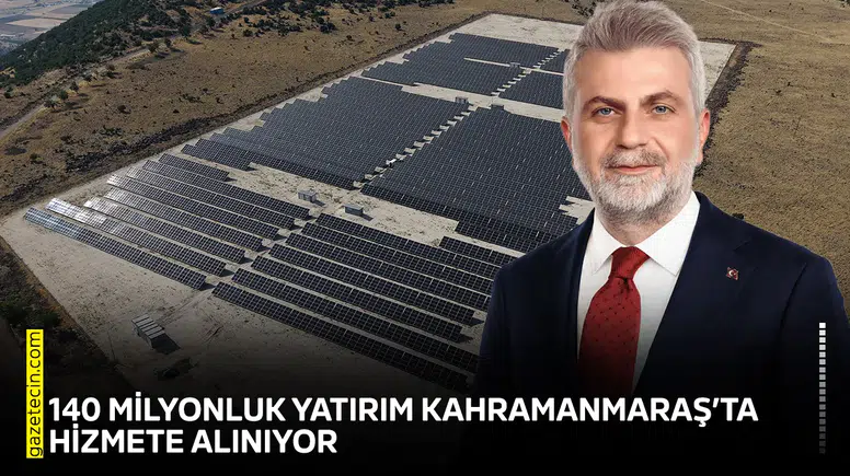 140 milyonluk yatırım Kahramanmaraş’ta hizmete alınıyor