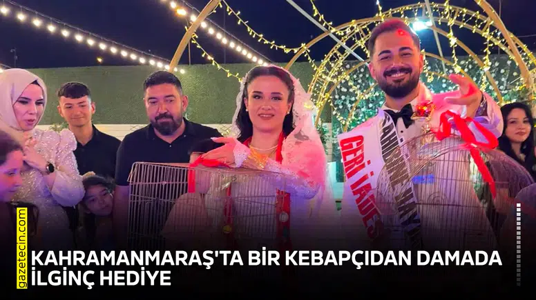Kahramanmaraş'ta bir kebapçıdan damada ilginç hediye