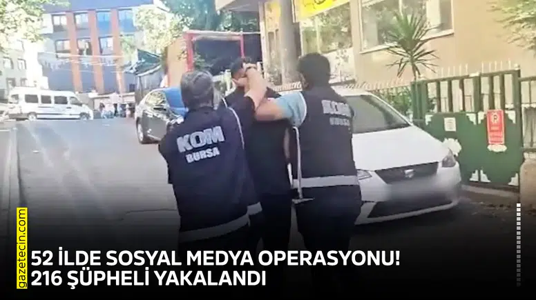 52 ilde sosyal medya operasyonu! 216 şüpheli yakalandı