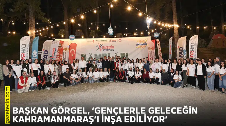 Başkan Görgel, ‘Gençlerle geleceğin Kahramanmaraş’ı inşa ediliyor’