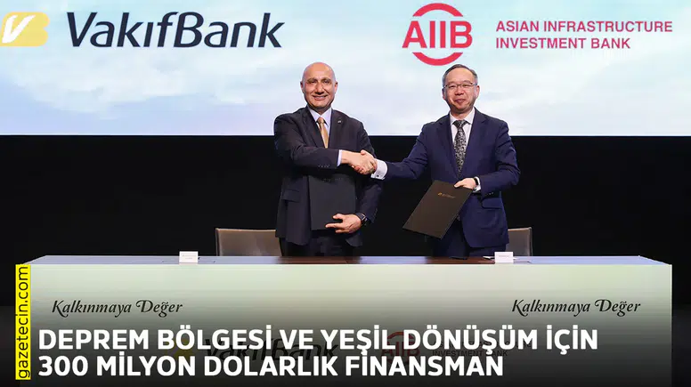 Deprem bölgesi ve yeşil dönüşüm için 300 milyon dolarlık finansman
