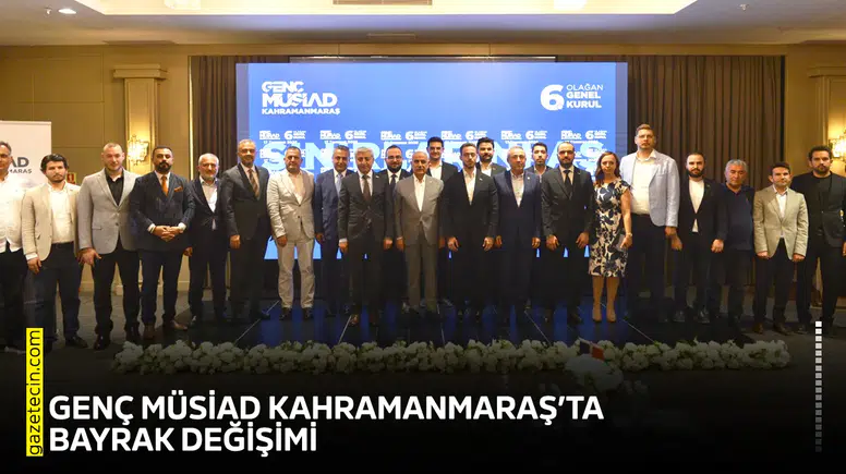 Genç MÜSİAD Kahramanmaraş’ta bayrak değişimi! Nacar, görevi devraldı