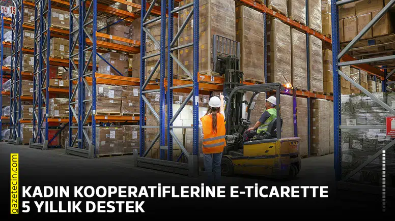 Kadın kooperatiflerine e-ticarette 5 yıllık destek