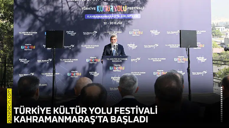 Türkiye Kültür Yolu Festivali Kahramanmaraş’ta başladı