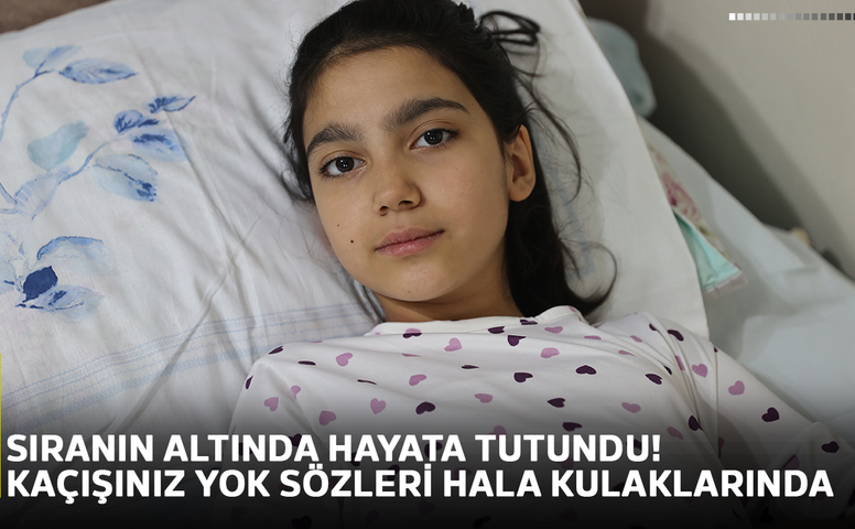 Sıranın altında hayata tutundu! Kaçışınız yok sözleri hala kulaklarında