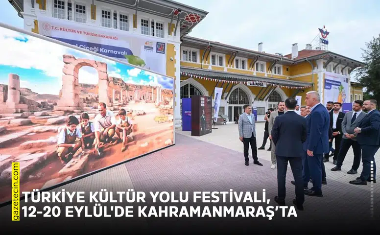 Türkiye Kültür Yolu Festivali, 12-20 Eylül'de Kahramanmaraş’ta